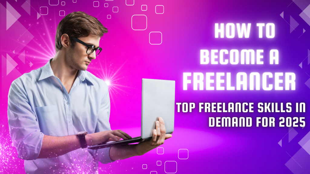Top freelance skills in 2025 Freelancing